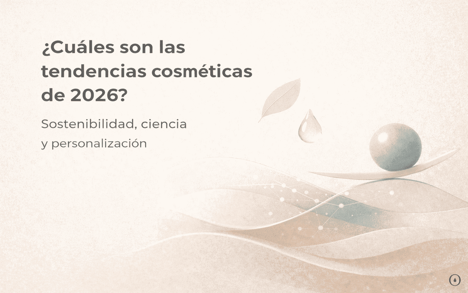 Tendencias cosméticas 2026 basadas en sostenibilidad, ciencia y personalización