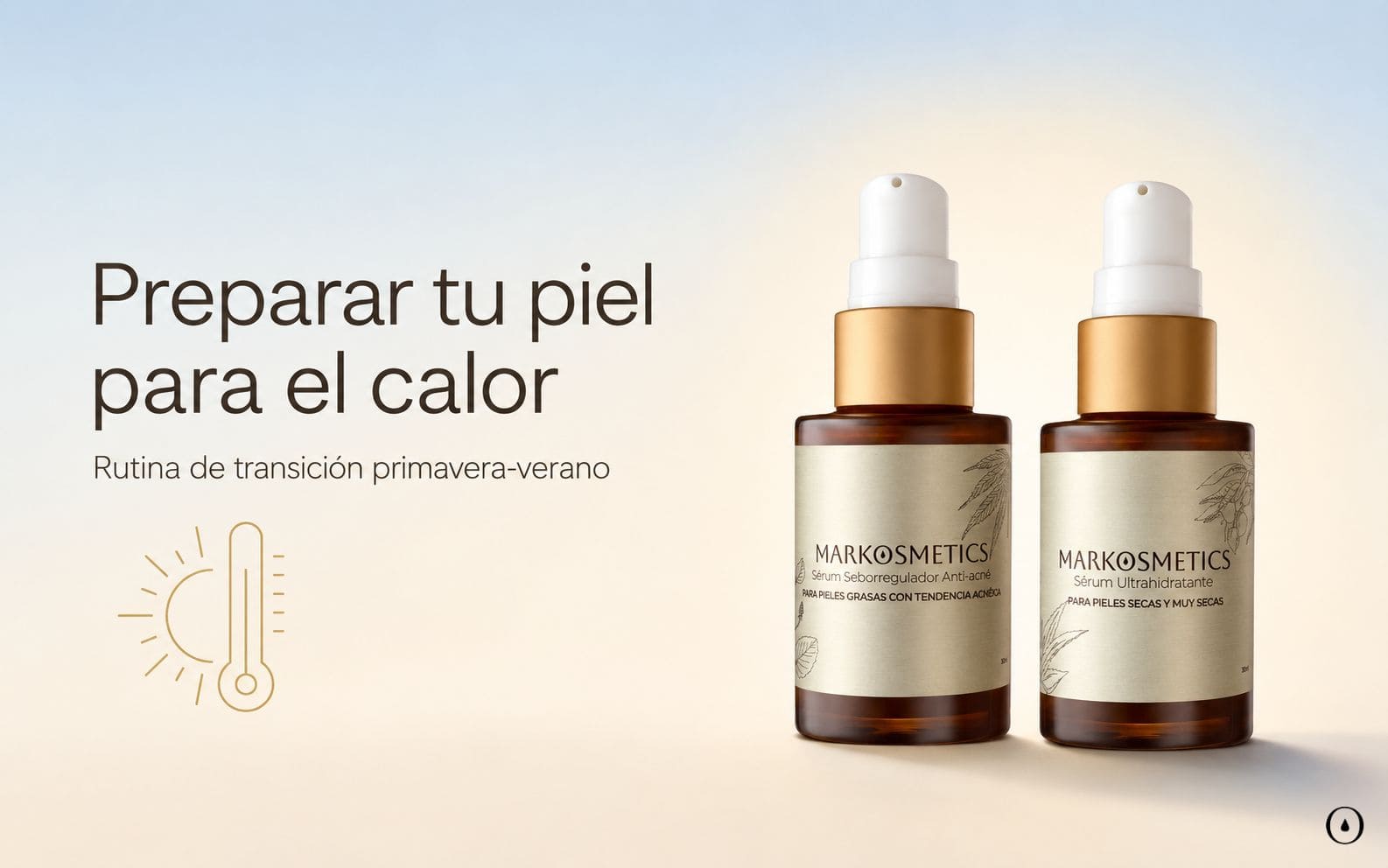 Rutina facial primavera verano para preparar la piel frente al calor con sérums Markosmetics